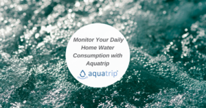 Monitor Your Daily Home Water Consumption with Aquatrip